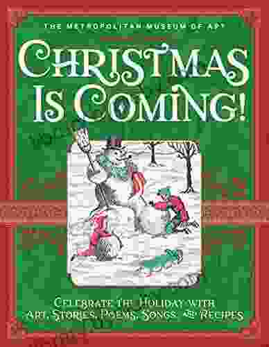 Christmas Is Coming : Celebrate the Holiday with Art Stories Poems Songs and Recipes