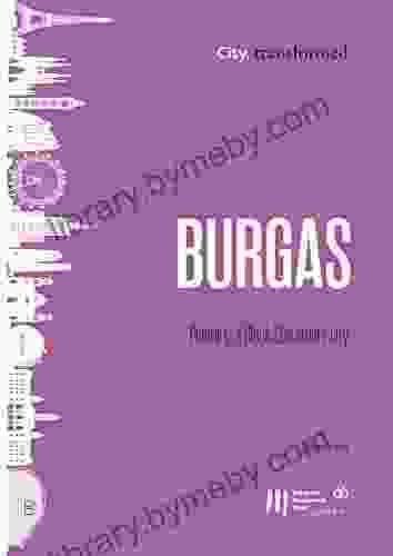 Burgas: Planning A Black Sea Smart City (city Transformed 6)