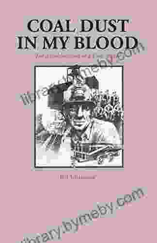 Coal Dust In My Blood: The Autobiography Of A Coal Miner