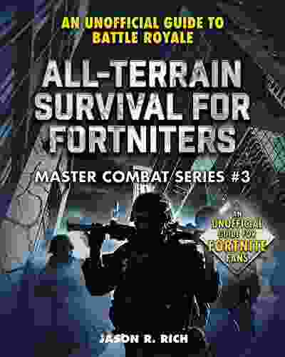 All Terrain Survival for Fortniters: An Unofficial Guide to Battle Royale (Master Combat)