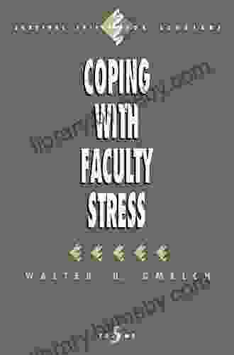 Coping With Faculty Stress (Survival Skills For Scholars 5)