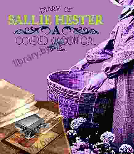 Diary of Sallie Hester: A Covered Wagon Girl (First Person Histories)