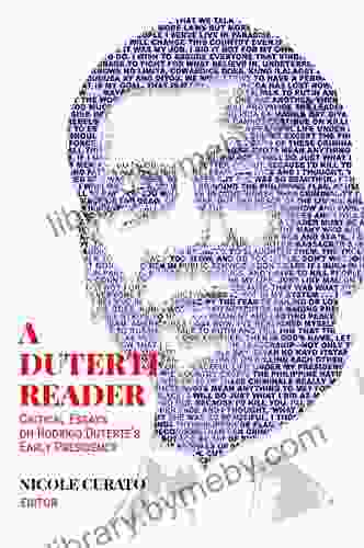 A Duterte Reader: Critical Essays On Rodrigo Duterte S Early Presidency