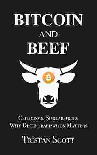 Bitcoin and Beef: Criticisms Similarities and Why Decentralization Matters