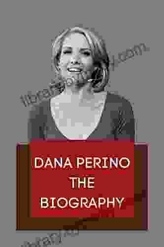 DANA PERINO: THE BIOGRAPHY