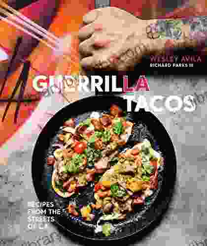 Guerrilla Tacos: Recipes from the Streets of L A A Cookbook