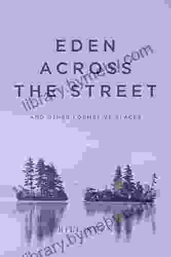 Eden Across The Street And Other Formative Places: A Memoir