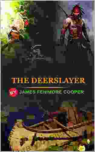 THE DEERSLAYER BY JAMES FENIMORE COOPER : Classic Edition Annotated Illustrations : Classic Edition Annotated Illustrations