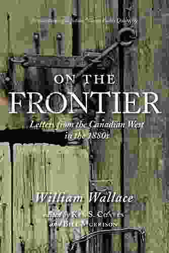 On The Frontier: Letters From The Canadian West In The 1880s