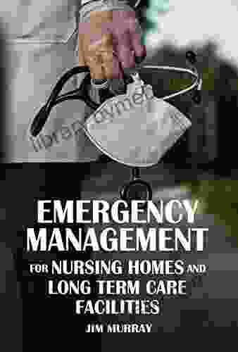 Emergency Management For Nursing Homes And Long Term Care Facilities