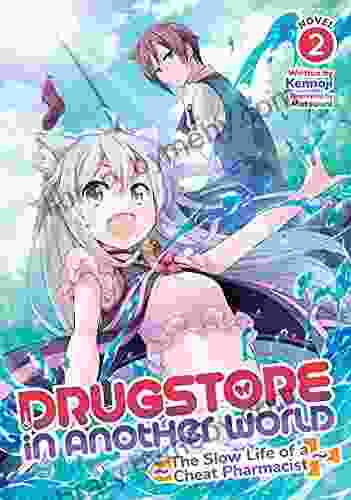 Drugstore In Another World: The Slow Life Of A Cheat Pharmacist (Light Novel) Vol 2