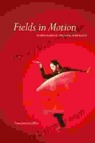 Fields in Motion: Ethnography in the Worlds of Dance