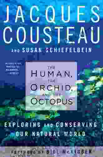 The Human The Orchid And The Octopus: Exploring And Conserving Our Natural World