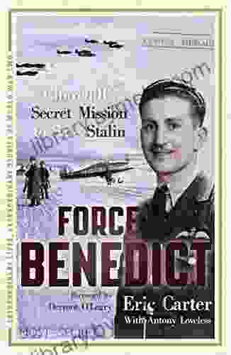 Force Benedict (Extraordinary Lives Extraordinary Stories Of World War Two 2)