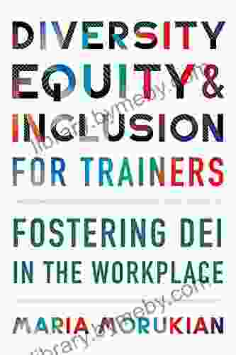 Diversity Equity and Inclusion for Trainers: Fostering DEI in the Workplace