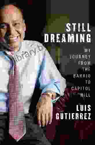 Still Dreaming: My Journey From The Barrio To Capitol Hill