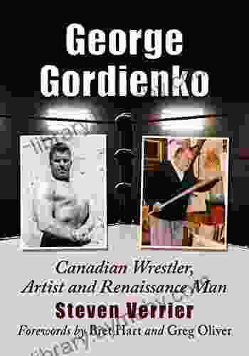 George Gordienko: Canadian Wrestler Artist and Renaissance Man