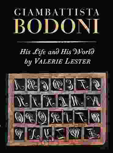 Giambattista Bodoni: His Life and His World