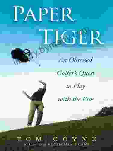 Paper Tiger: An Obsessed Golfer S Quest To Play With The Pros