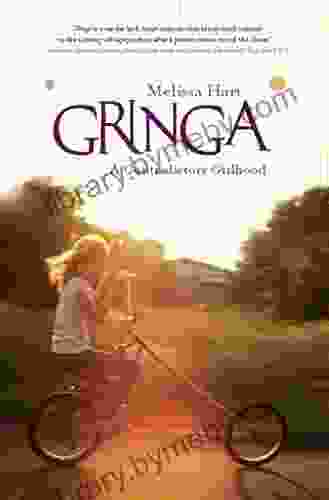 Gringa: A Contradictory Girlhood Melissa Hart