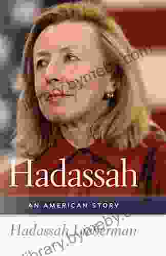 Hadassah: An American Story (HBI On Jewish Women)