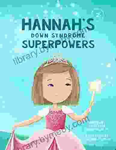 Hannah S Down Syndrome Superpowers (One Three Nine Inspired 2)