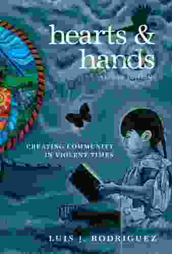 Hearts and Hands Second Edition: Creating Community in Violent Times