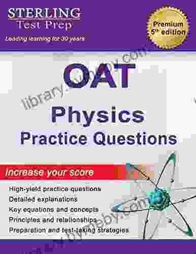 Sterling Test Prep OAT Physics Practice Questions: High Yield OAT Physics Practice Questions With Detailed Explanations