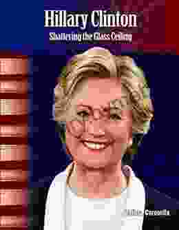 Hillary Clinton: Shattering the Glass Ceiling (Focus on)