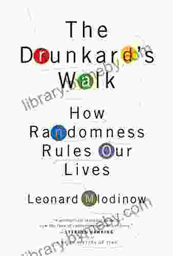 The Drunkard S Walk: How Randomness Rules Our Lives