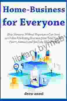 Home Business For Everyone (Business Collection): How Someone Without Experience Can Start An Online Marketing Business From Total Scratch Fiverr Amazon And YouTube SEO Training