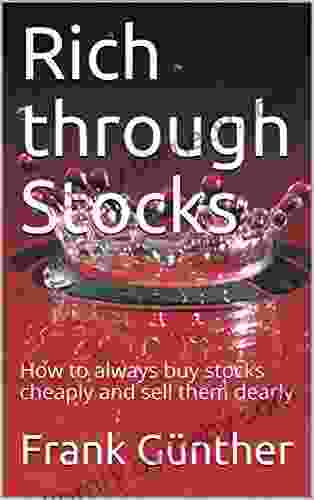 Rich through Stocks: How to always buy stocks cheaply and sell them dearly