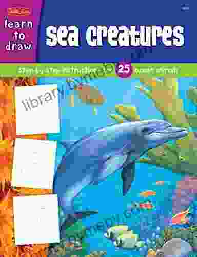 How to Draw Sea Creatures: Step by step instructions for 25 ocean animals (Learn to Draw)