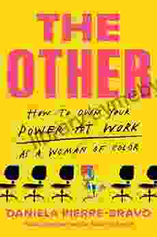 The Other: How To Own Your Power At Work As A Woman Of Color