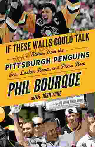 If These Walls Could Talk: Pittsburgh Penguins: Stories from the Pittsburgh Penguins Ice Locker Room and Press Box