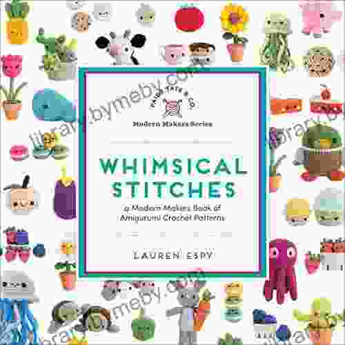 Whimsical Stitches: A Modern Makers Of Amigurumi Crochet Patterns