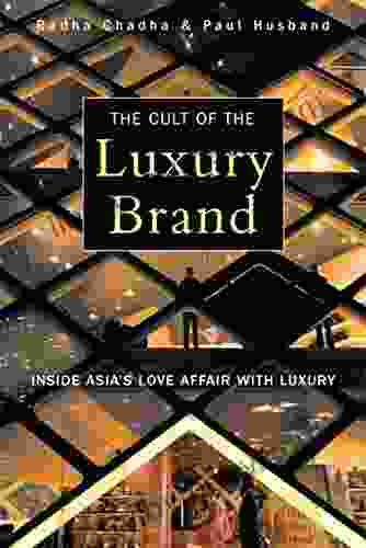 The Cult of the Luxury Brand: Inside Asia s Love Affair with Luxury