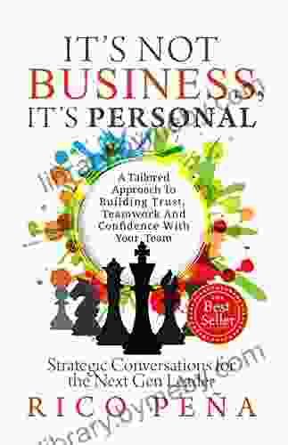 It s Not Business It s Personal: Strategic Conversations for the Next Gen Leader