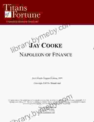 Jay Cooke: The Napoleon Of Finance