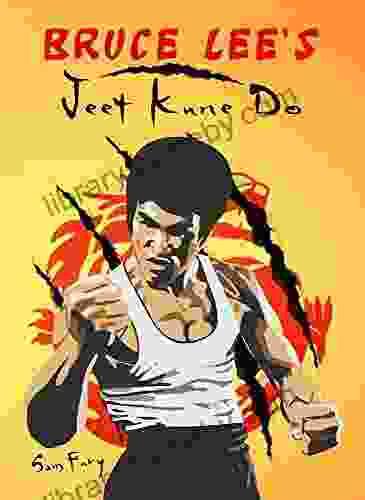 Bruce Lee s Jeet Kune Do: Jeet Kune Do Training and Fighting Strategies (Self Defense)