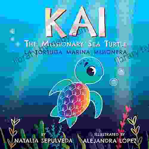 Kai The Missionary Sea Turtle Kai la tortuga marina misionera: Bilingual Children s English Spanish for kids ages 3 7