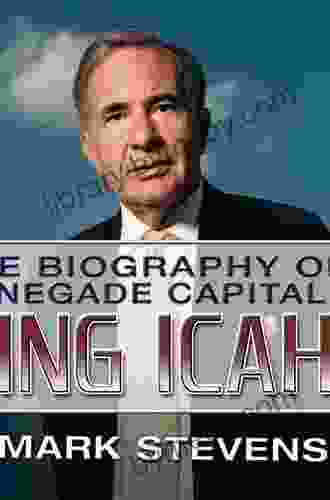 King Icahn: Biography Of A Renegade Capitalist