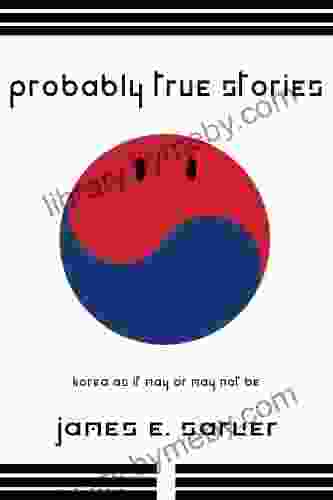 Probably True Stories: Korea As It May Or May Not Be