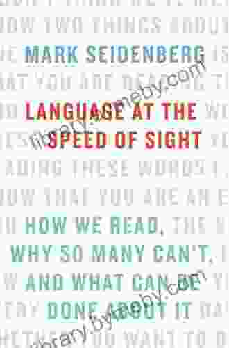 Language At The Speed Of Sight: How We Read Why So Many Can T And What Can Be Done About It