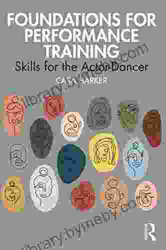 Foundations For Performance Training: Skills For The Actor Dancer