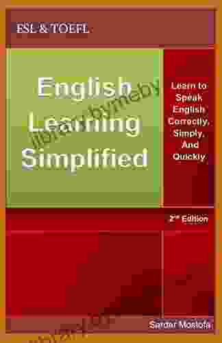 English Learning Simplified: Learn To Speak English Correctly Simply And Quickly