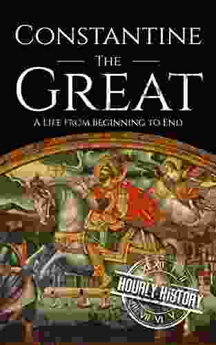 Constantine The Great: A Life From Beginning To End (Roman Emperors)