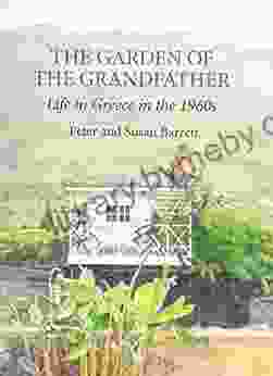 The Garden Of The Grandfather: Life In Greece In The 1960s