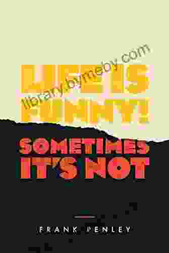 Life Is Funny : Sometimes It S Not