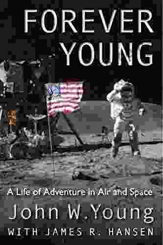 Forever Young: A Life Of Adventure In Air And Space